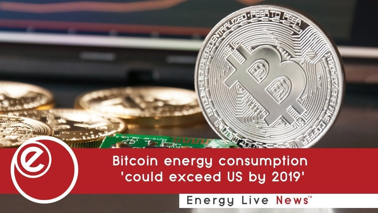 Bitcoin Energy Consumption 'could Exceed US By 2019' - Energy Live News